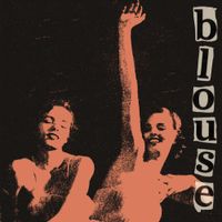 BLOUSE - Three Songs