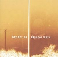 Get Get Go - Archeopteryx / Get Get Go