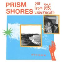 Prism Shores - Out From Underneath