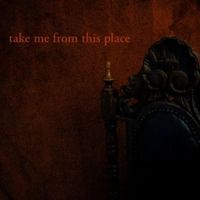 Act Tragic - Take Me From This Place