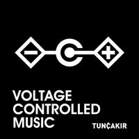 Tun&ccedil; &Ccedil;akır - Voltage Controlled Music