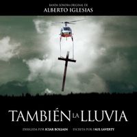 Alberto Iglesias - Even the Rain (Tambi&eacute;n la Lluvia)