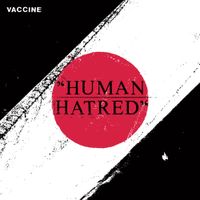 Vaccine - Human Hatred