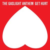 The Gaslight Anthem - Get Hurt (Deluxe Edition)