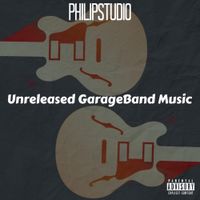 PhilipStudio - Unreleased GarageBand Music
