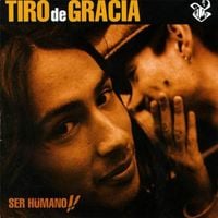 Tiro De Gracia - Ser h&uuml;mano!!