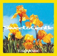 T-Square - Sweet & Gentle