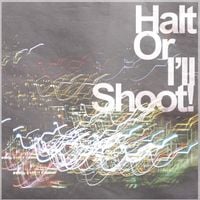 Halt Or I’ll Shoot! - And I'll Look Back And Remember