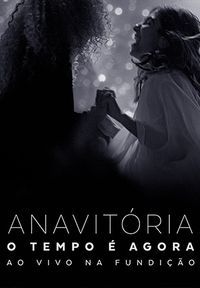 ANAVIT&Oacute;RIA - O Tempo &Eacute; Agora: Ao Vivo na Fundi&ccedil;&atilde;o