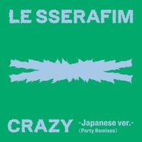 LE SSERAFIM - CRAZY (Japanese ver. / Party Remixes)