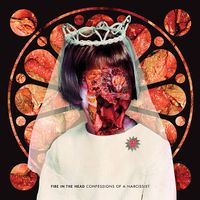 Fire In The Head - Confessions of a Narcissist
