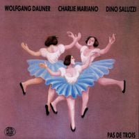 Woolfgang Dauner, Charlie Mriano, Dino Saluzzi - Pas de Trois