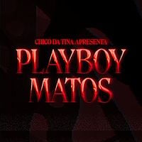 Chico da Tina - Playboy Matos