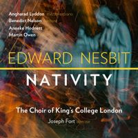Choir of King's College London - Edward Nesbit: Nativity