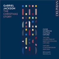 Choir of Merton College, Oxford - Gabriel Jackson: The Christmas Story