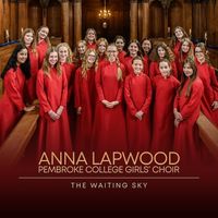 Anna Lapwood / The Choir Of Pembroke College, Cambridge - The Waiting Sky