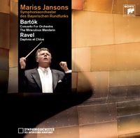 Mariss Jansons - Bart&oacute;k: Concerto for Orchestra; The Miraculous Mandarin; Ravel: Daphnis et Chlo&egrave;