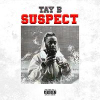 Tay B - SUSPECT
