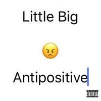 Little Big - Antipositive, Pt​.​1