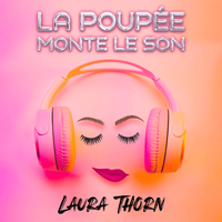 Laura Thorn - La poup&eacute;e monte le son (LSC Edit)