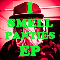 I Smell Panties - I Smell Panties EP