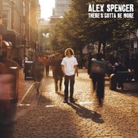 Alex Spencer - There's Gotta Be More
