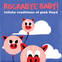 Rockabye Baby! - Lullaby Renditions of Pink Floyd
