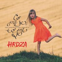 Hrdza - Čo mi je, to mi je