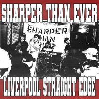 Sharper Than Ever - Liverpool Straight Edge