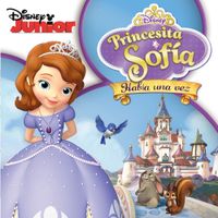 Cast - Sofia The First - Princesita Sof&iacute;a: Hab&iacute;a Una Vez