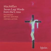 Polyphony - MacMillan: Seven Last Words from the Cross