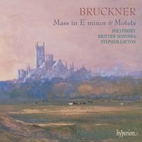 Polyphony - Bruckner: Mass in E minor & Motets