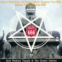 Acid Mothers Temple & The Cosmic Inferno - Another Band From the Cosmic Inferno European Tour 2005: Cosmic Funeral Route 666
