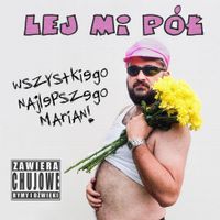 Lej Mi P&oacute;ł - Wszystkiego najlepszego Marian