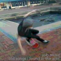 YuB Music - old songs i found in the attic
