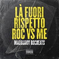 Madbuddy - L&agrave; Fuori / Rispetto / Roc VS Me