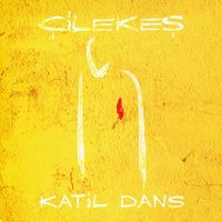 &Ccedil;ilekeş - Katil Dans