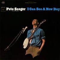 Pete Seeger - Pete Seeger In Concert: I Can See A New Day
