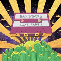 Bad Snacks - Neat Tape 1