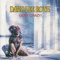 David Lee Roth - Goin' Crazy!