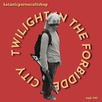 Satanicpornocultshop - Twilight in the Forbidden City