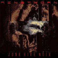 Minethorn - Junk Hive Noir