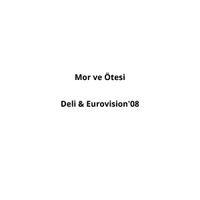 mor ve &ouml;tesi - Deli (Eurovision 08)