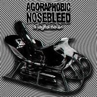 Agoraphobic Nosebleed - Make a Joyful Noise