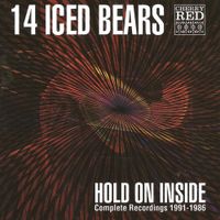 14 Iced Bears - Hold On Inside: Complete Recordings 1991-1986