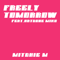 Mitchie M - FREELY TOMORROW