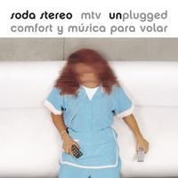 Soda Stereo - MTV Unplugged: Comfort y M&uacute;sica Para Volar (2007)