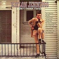 Waylon Jennings - Don't Think Twice
