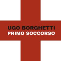 Ugo Borghetti - Primo Soccorso