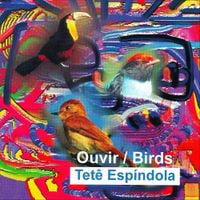 Tet&ecirc; Esp&iacute;ndola - Ouvir / Birds